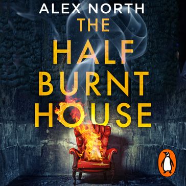 The Half Burnt House - Alex North