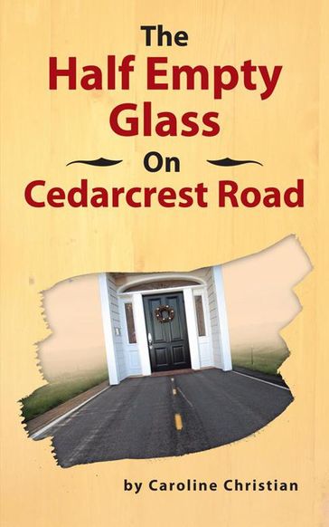 The Half Empty Glass on Cedarcrest Road - Caroline Christian