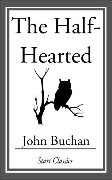 The Half-Hearted - John Buchan