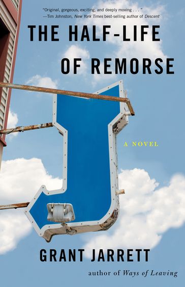 The Half-Life of Remorse - Grant Jarrett