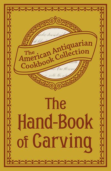The Hand-Book of Carving - The American Antiquarian Cookbook Collection