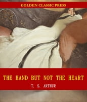 The Hand but Not the Heart; Or, The Life-Trials of Jessie Loring