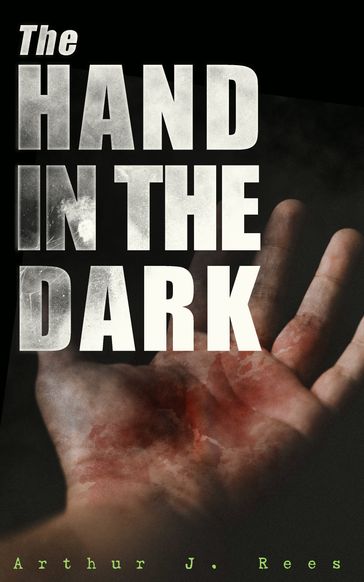 The Hand in the Dark - Arthur J. Rees