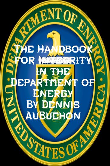 The Handbook for Integrity in the Department of Energy - Dennis AuBuchon
