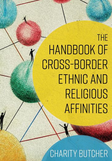 The Handbook of Cross-Border Ethnic and Religious Affinities - Charity Butcher