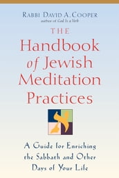 The Handbook of Jewish Meditation Practices: A Guide for Enriching the Sabbath and Other Days of Your Life
