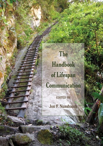 The Handbook of Lifespan Communication - Thomas Socha - Jon F. Nussbaum