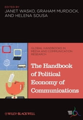 The Handbook of Political Economy of Communications