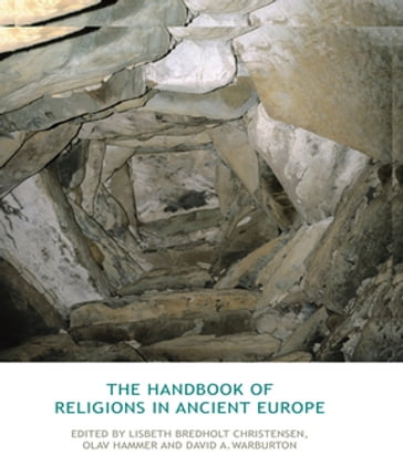 The Handbook of Religions in Ancient Europe - Lisbeth Bredholt Christensen - Olav Hammer - David Warburton