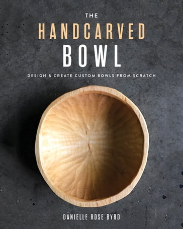 The Handcarved Bowl - Danielle Rose Byrd