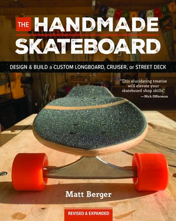 The Handmade Skateboard - Matt Berger