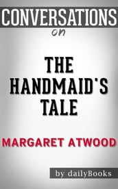 The Handmaid s Tale: by Margaret Atwood Conversation Starters