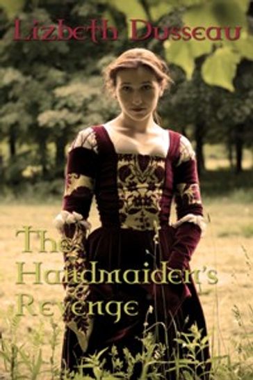 The Handmaiden's Revenge - Lizbeth Dusseau