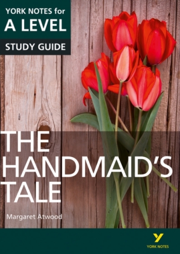 The Handmaid¿s Tale: York Notes for A-level - everything you need to study and prepare for the 2025 and 2026 exams - Coral Ann Howells - Emma Page - Ali Cargill