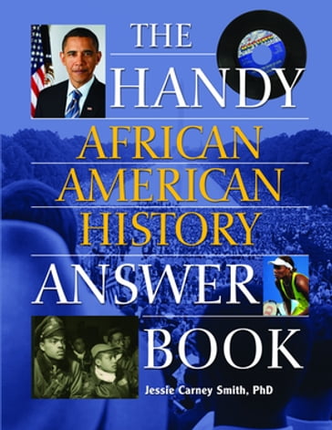 The Handy African American History Answer Book - Ph.D. Jessie Carney Smith