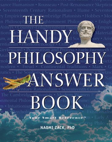 The Handy Philosophy Answer Book - Ph.D. Naomi Zack