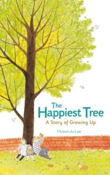The Happiest Tree: A Story of Growing Up - Hyeon Ju Lee