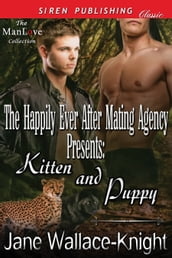 The Happily Ever After Mating Agency Presents: Kitten and Puppy