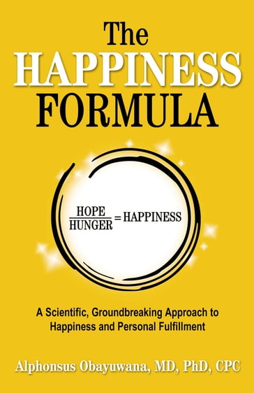The Happiness Formula - Alphonsus Obayuwana - MD - PhD - CPC
