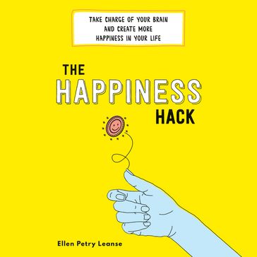 The Happiness Hack - Ellen Petry Leanse