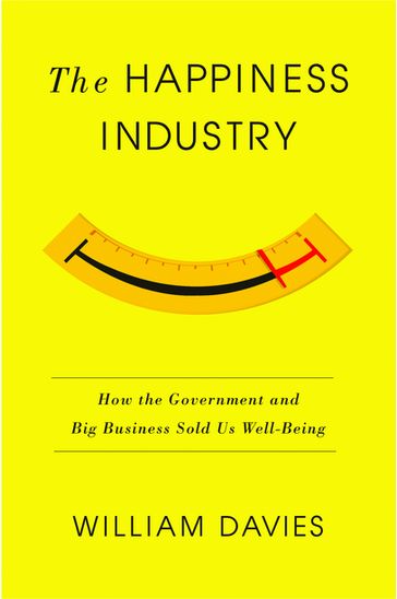 The Happiness Industry - William Davies