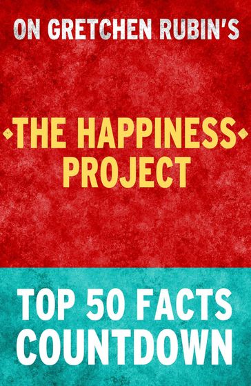 The Happiness Project: Top 50 Facts Countdown - TK Parker