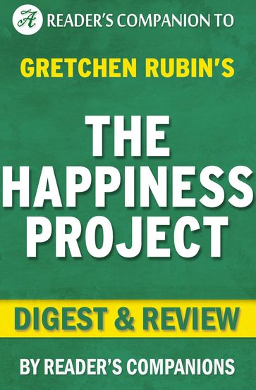 The Happiness Project by Gretchen Rubin   Digest & Review - Reader