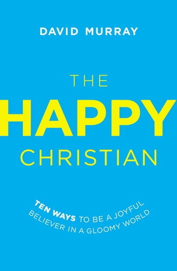 The Happy Christian - David Murray