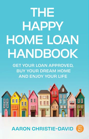 The Happy Home Loan Handbook - Aaron Christie-David