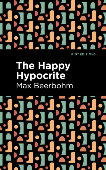 The Happy Hypocrite - Max Beerbohm - Mint Editions