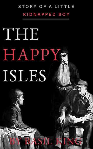 The Happy Isles - Basil King