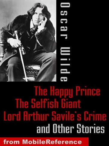 The Happy Prince, The Selfish Giant, Lord Arthur Savile's Crime And Other Stories (Mobi Classics) - Wilde Oscar