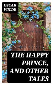 The Happy Prince, and Other Tales