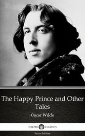 The Happy Prince and Other Tales by Oscar Wilde (Illustrated)