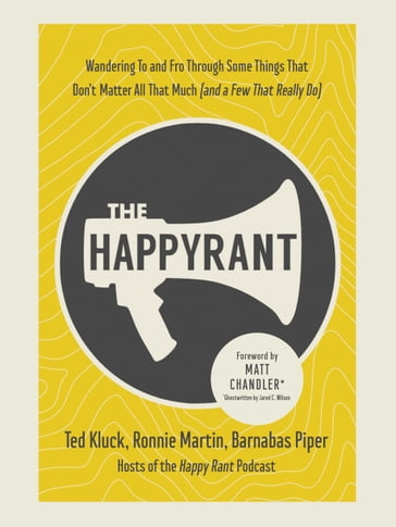 The Happy Rant - Ted Kluck - Ronnie Martin - Barnabas Piper