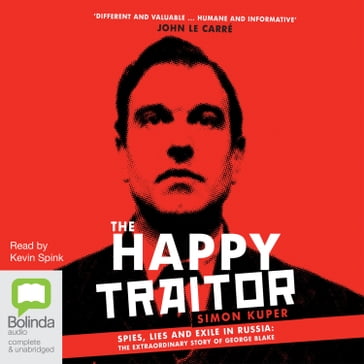 The Happy Traitor - Simon Kuper