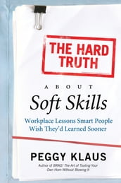 The Hard Truth About Soft Skills