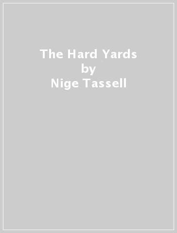 The Hard Yards - Nige Tassell