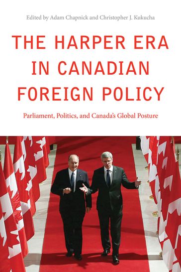 The Harper Era in Canadian Foreign Policy - Adam Chapnick - Christopher J. Kukucha