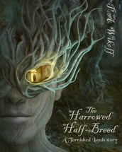 The Harrowed Half-Breed: A Tarnished Lands Story (Forgotten Woods, # 1)