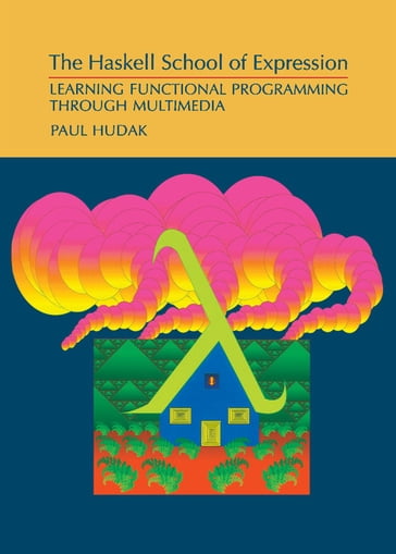 The Haskell School of Expression - Paul Hudak