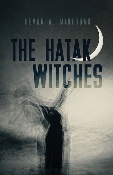 The Hatak Witches - Devon A. Mihesuah