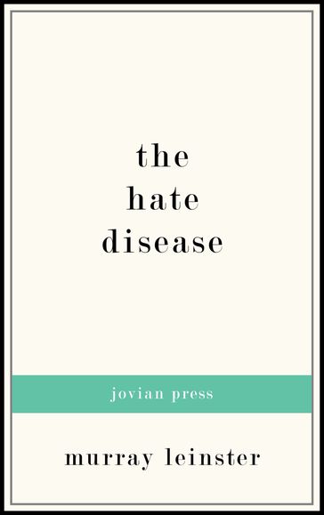 The Hate Disease - Murray Leinster