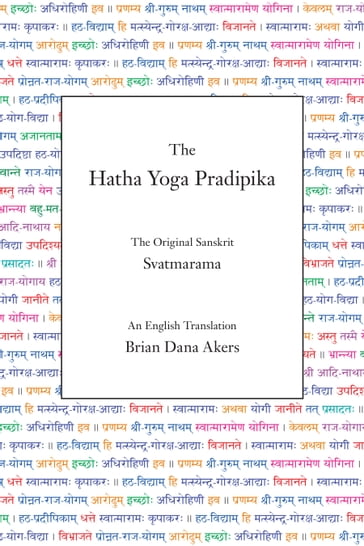 The Hatha Yoga Pradipika (Translated) - Brian Dana Akers - Svatmarama