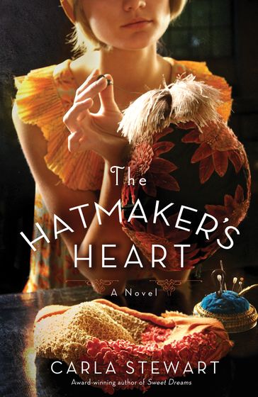 The Hatmaker's Heart - Carla Stewart