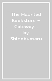 The Haunted Bookstore - Gateway to a Parallel Universe (Manga) Vol. 4