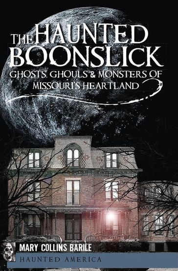 The Haunted Boonslick - Mary Collins Barile