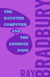 The Haunted Computer and the Android Pope