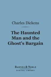 The Haunted Man and The Ghost s Bargain (Barnes & Noble Digital Library)