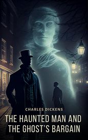 The Haunted Man and The Ghost s Bargain